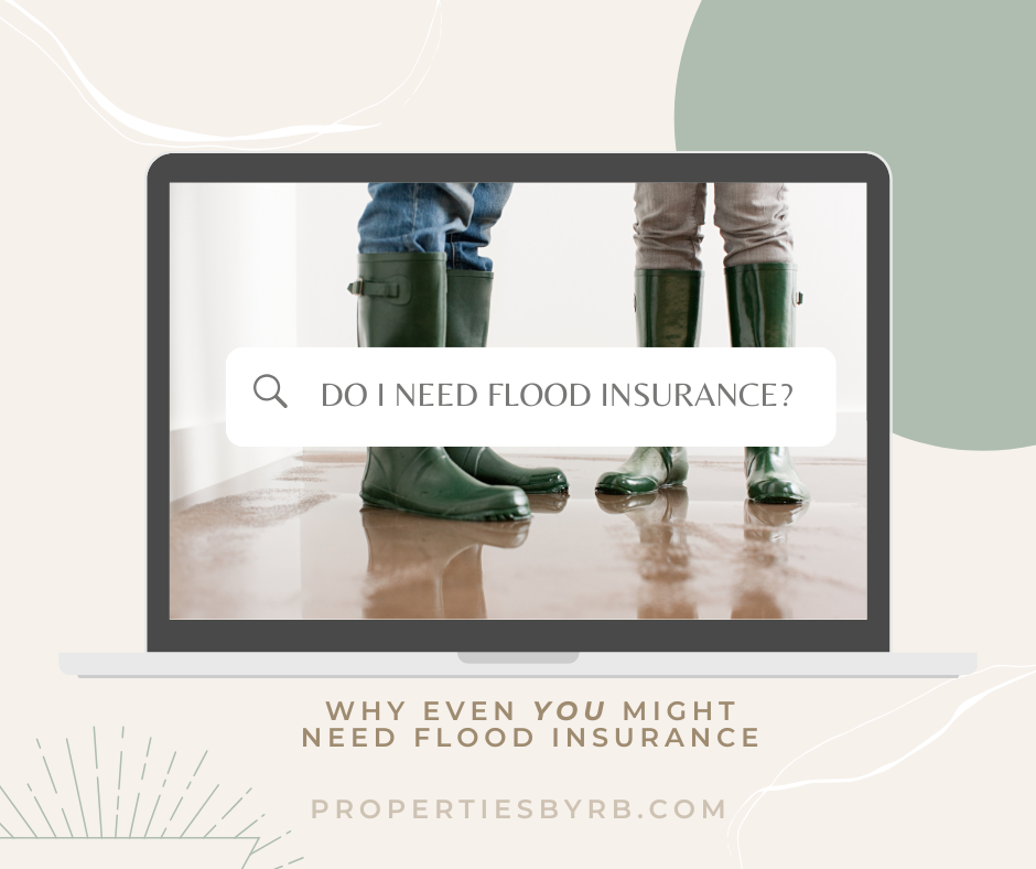 Do I need flood insurance?' above a pair of people in green rain boots standing on a flooded floor. The text reads 'Why Even YOU Might Need Flood Insurance' at the bottom."